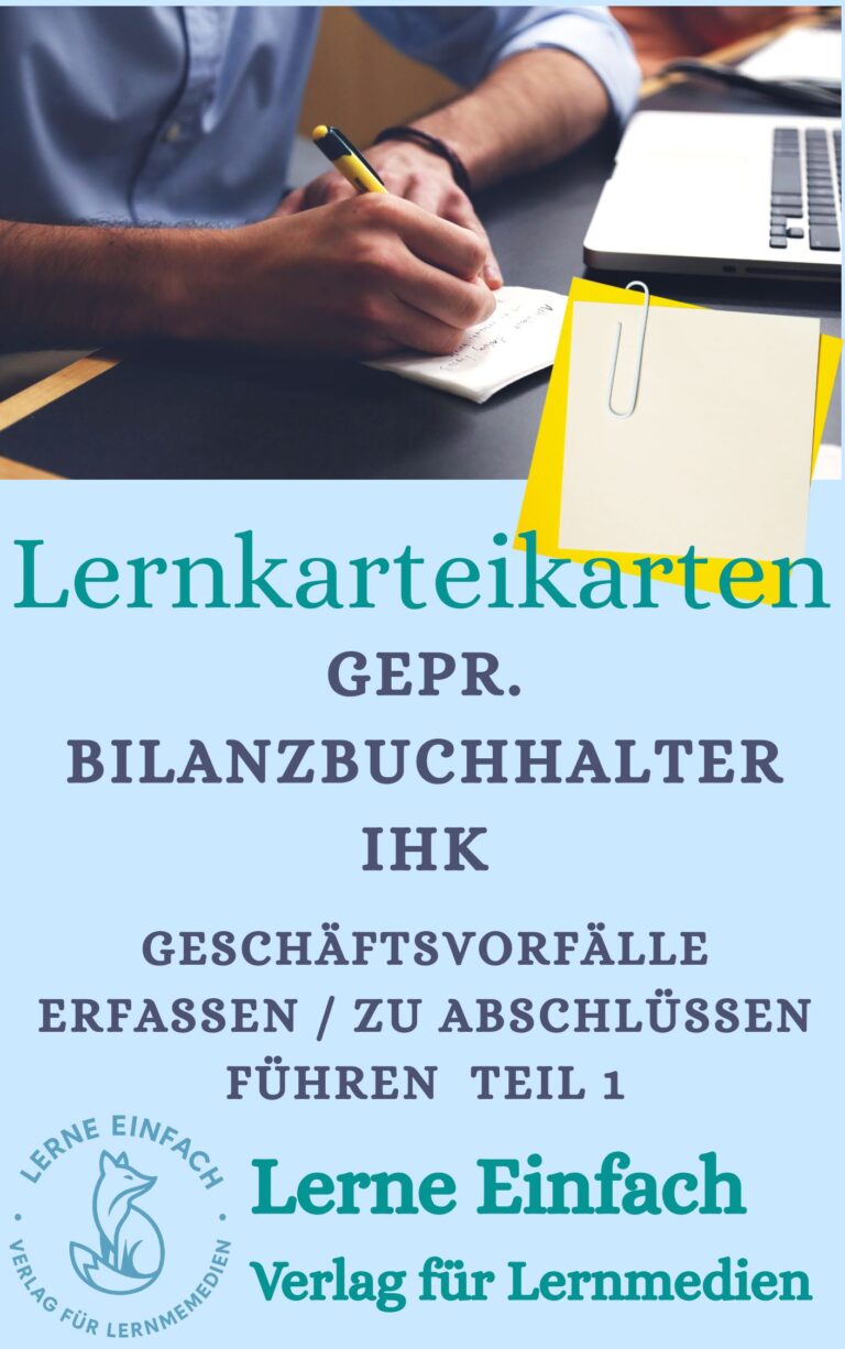 Karten Geprüfter Bilanzbuchhalter IHK - Geschäftsvorfälle erfassen und zu Abschlüssen führen Teil 1 - zur Prüfungsvorbereitung